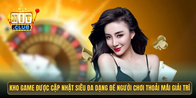 Kho game được cập nhật siêu đa dạng để người chơi thoải mái giải trí Kho game được cập nhật siêu đa dạng để người chơi thoải mái giải trí