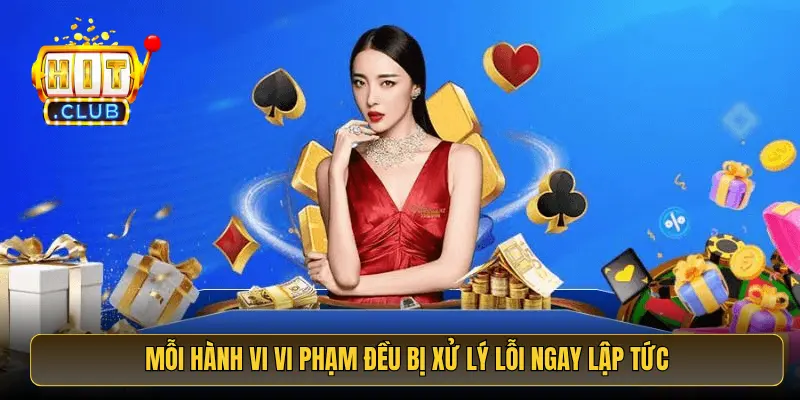 Mỗi hành vi vi phạm đều bị xử lý lỗi ngay lập tức