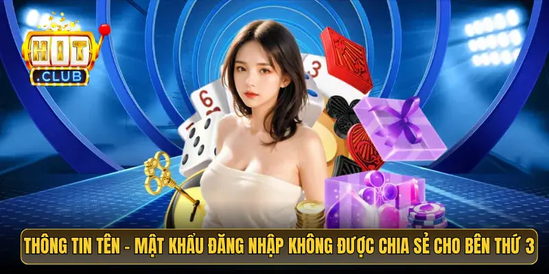 Thông tin tên - mật khẩu đăng nhập không được chia sẻ cho bên thứ 3